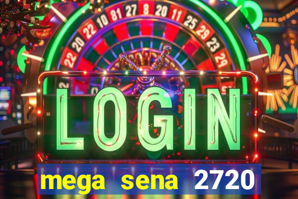 mega sena 2720 giga sena